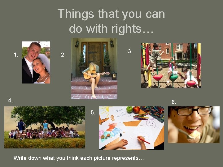 Things that you can do with rights… 1. 3. 2. 4. 6. 5. Write