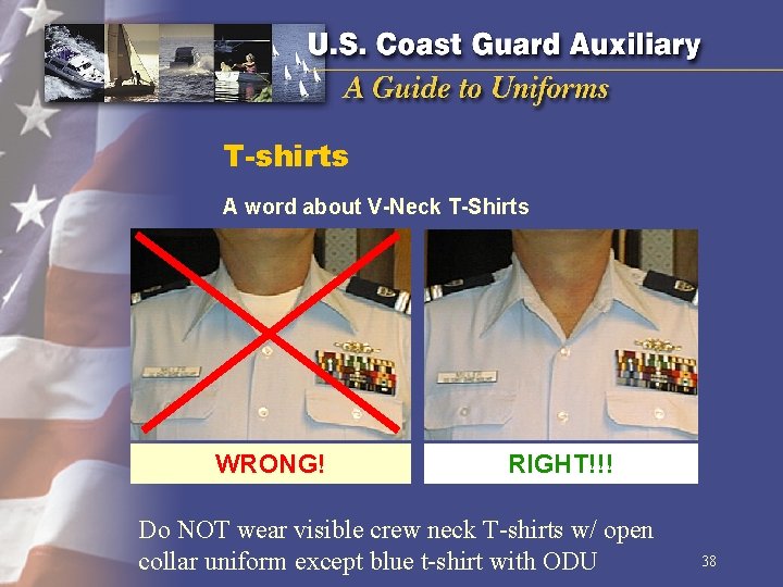 T-shirts A word about V-Neck T-Shirts WRONG! RIGHT!!! Do NOT wear visible crew neck