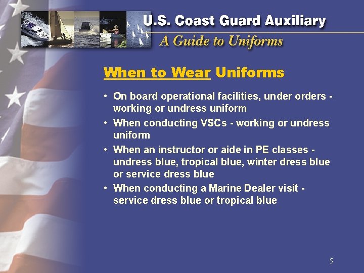 When to Wear Uniforms • On board operational facilities, under orders working or undress