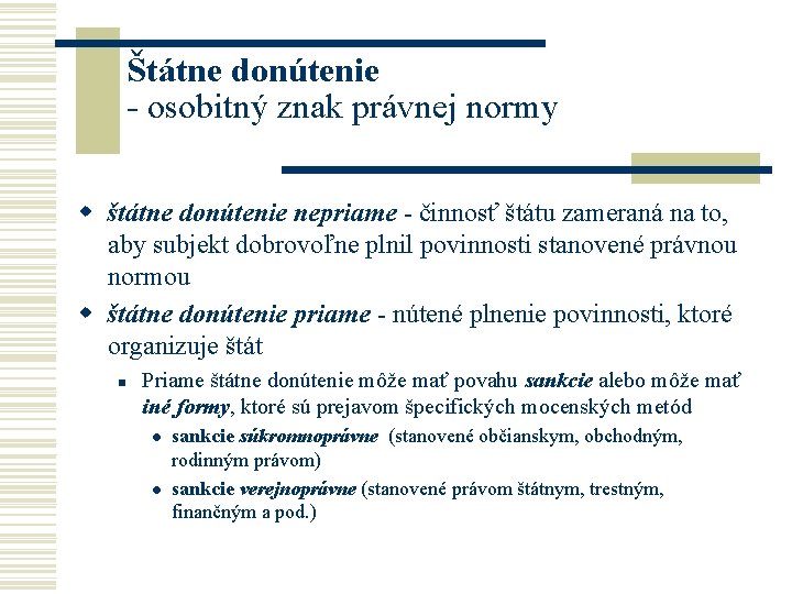 Štátne donútenie - osobitný znak právnej normy w štátne donútenie nepriame - činnosť štátu