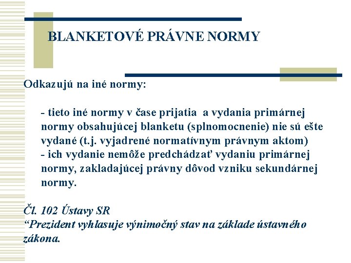 BLANKETOVÉ PRÁVNE NORMY Odkazujú na iné normy: - tieto iné normy v čase prijatia