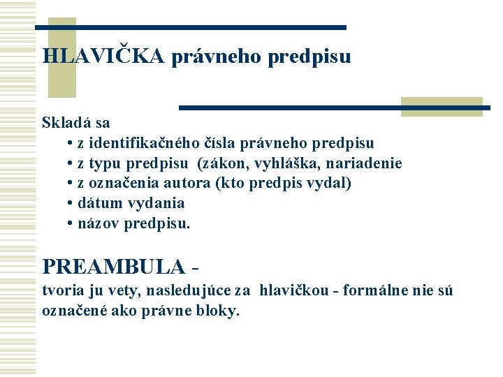 HLAVIČKA právneho predpisu Skladá sa • z identifikačného čísla právneho predpisu • z typu