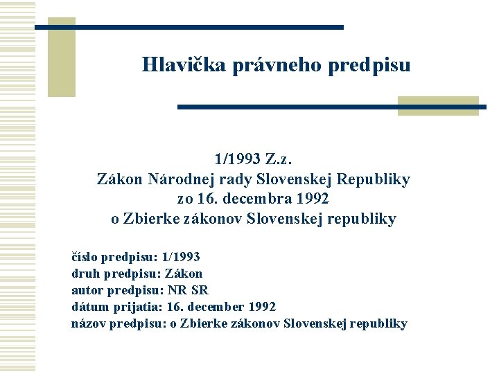 Hlavička právneho predpisu 1/1993 Z. z. Zákon Národnej rady Slovenskej Republiky zo 16. decembra