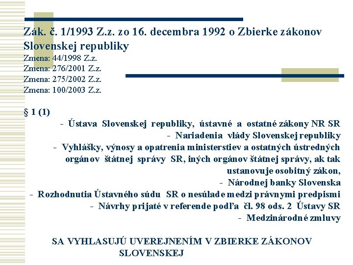 Zák. č. 1/1993 Z. z. zo 16. decembra 1992 o Zbierke zákonov Slovenskej republiky