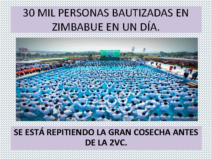 30 MIL PERSONAS BAUTIZADAS EN ZIMBABUE EN UN DÍA. SE ESTÁ REPITIENDO LA GRAN