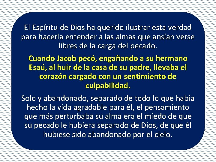 El Espíritu de Dios ha querido ilustrar esta verdad para hacerla entender a las