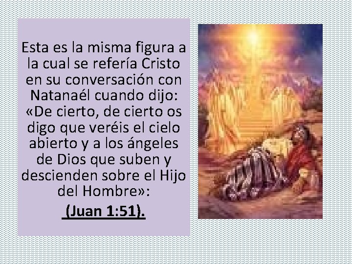 Esta es la misma figura a la cual se refería Cristo en su conversación