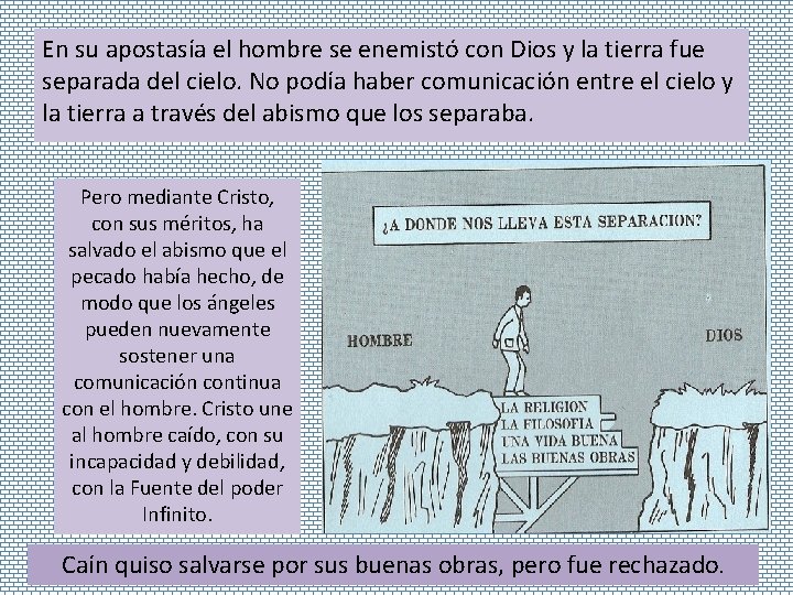 En su apostasía el hombre se enemistó con Dios y la tierra fue separada