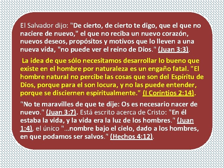 El Salvador dijo: "De cierto, de cierto te digo, que el que no naciere