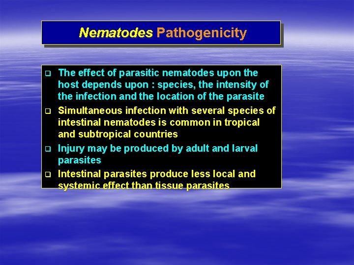 Nematodes Pathogenicity q q The effect of parasitic nematodes upon the host depends upon