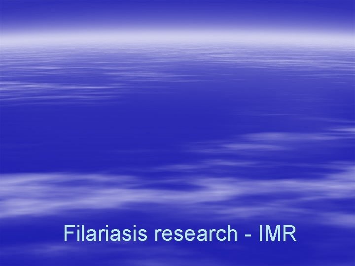 Filariasis research - IMR 