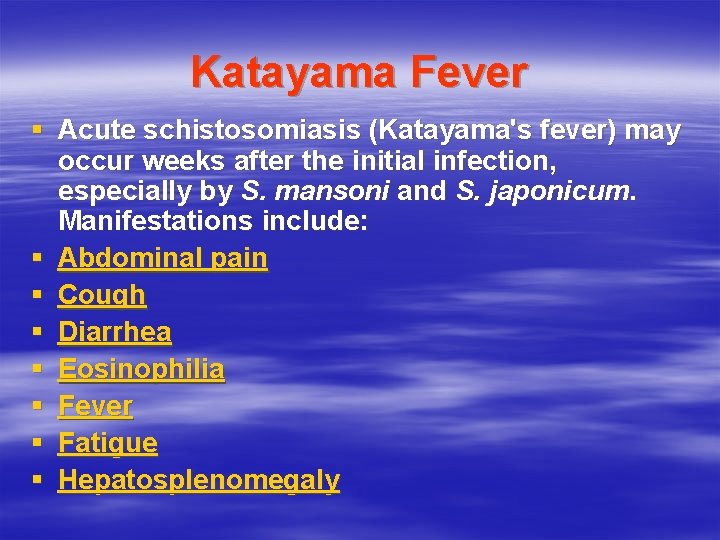 Katayama Fever § Acute schistosomiasis (Katayama's fever) may occur weeks after the initial infection,