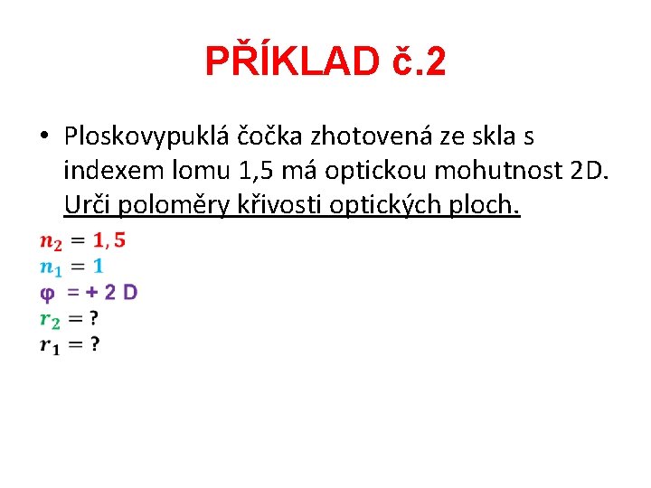 PŘÍKLAD č. 2 • Ploskovypuklá čočka zhotovená ze skla s indexem lomu 1, 5