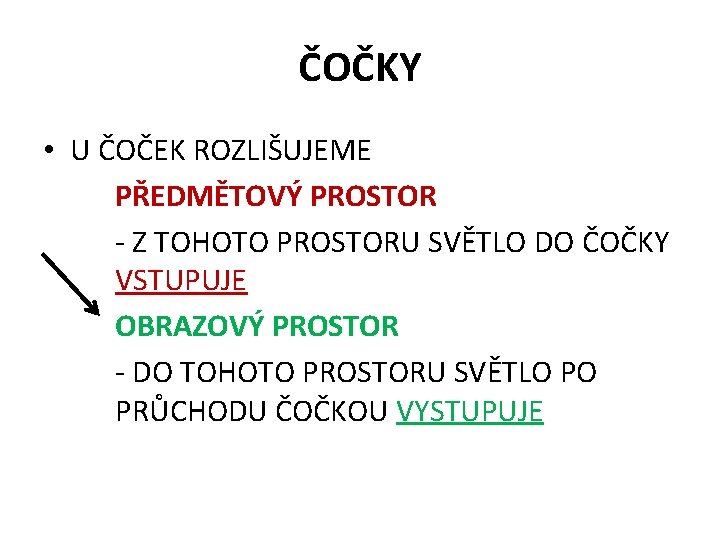 ČOČKY • U ČOČEK ROZLIŠUJEME PŘEDMĚTOVÝ PROSTOR - Z TOHOTO PROSTORU SVĚTLO DO ČOČKY