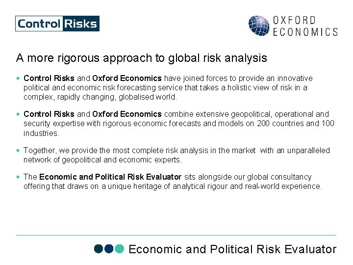 A more rigorous approach to global risk analysis § Control Risks and Oxford Economics