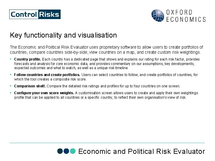 Key functionality and visualisation The Economic and Political Risk Evaluator uses proprietary software to