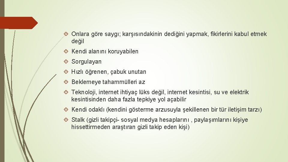  Onlara göre saygı; karşısındakinin dediğini yapmak, fikirlerini kabul etmek değil Kendi alanını koruyabilen