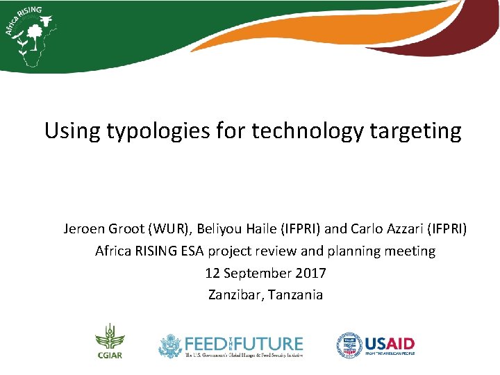 Using typologies for technology targeting Jeroen Groot (WUR), Beliyou Haile (IFPRI) and Carlo Azzari