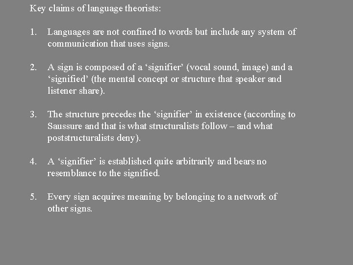 Key claims of language theorists: 1. Languages are not confined to words but include