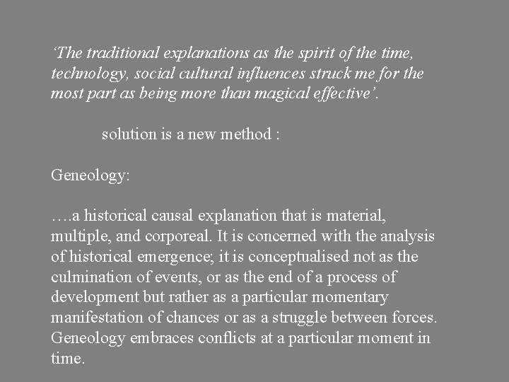 ‘The traditional explanations as the spirit of the time, technology, social cultural influences struck