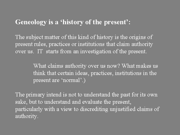 Geneology is a ‘history of the present’: The subject matter of this kind of