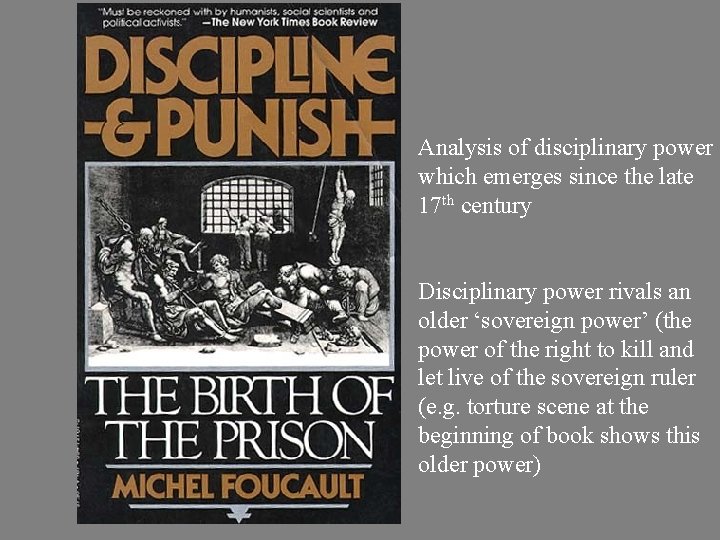 Analysis of disciplinary power which emerges since the late 17 th century Disciplinary power