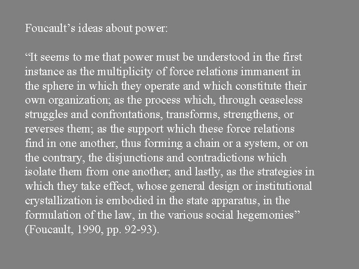 Foucault’s ideas about power: “It seems to me that power must be understood in