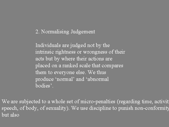 2. Normalising Judgement Individuals are judged not by the intrinsic rightness or wrongness of