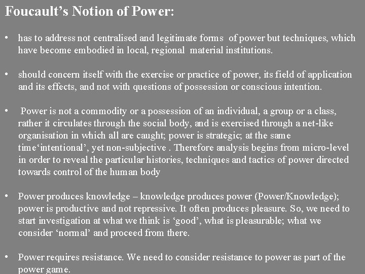 Foucault’s Notion of Power: • has to address not centralised and legitimate forms of