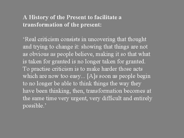 A History of the Present to facilitate a transformation of the present: ‘Real criticism