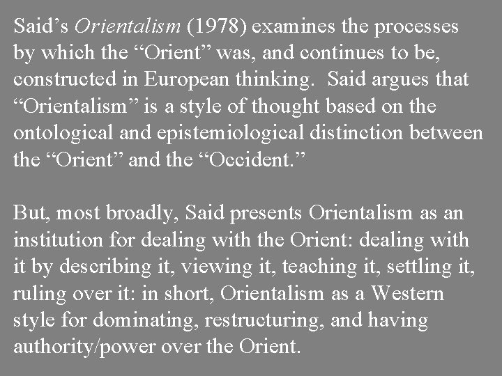 Said’s Orientalism (1978) examines the processes by which the “Orient” was, and continues to