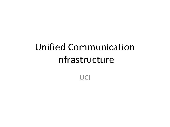 Unified Communication Infrastructure UCI 