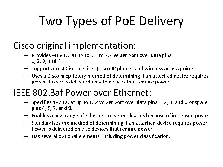 Two Types of Po. E Delivery Cisco original implementation: – Provides -48 V DC