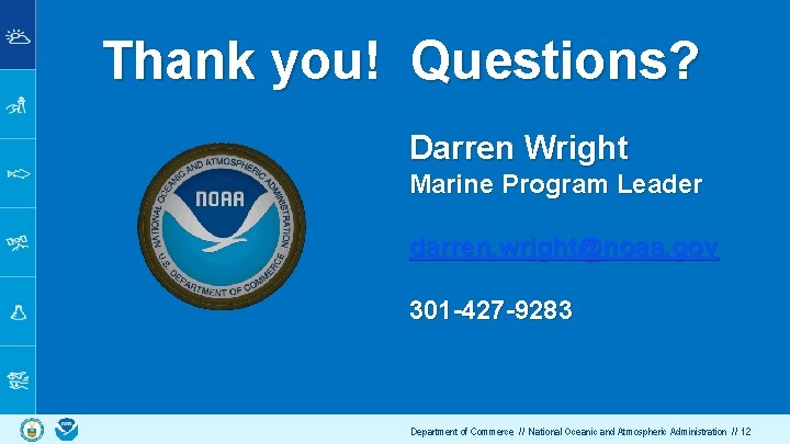 Thank you! Questions? Darren Wright Marine Program Leader darren. wright@noaa. gov 301 -427 -9283