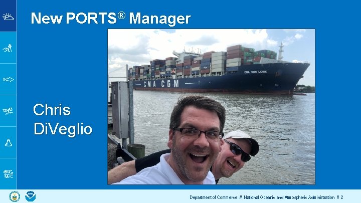 New PORTS® Manager Chris Di. Veglio Department of Commerce // National Oceanic and Atmospheric