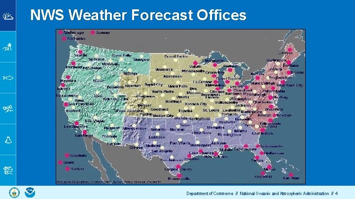 NATIONAL OCEANIC AND ATMOSPHERIC ADMINISTRATION NWS Weather Forecast Offices Provides Marine & Land Provides
