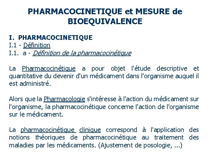 PHARMACOCINETIQUE et MESURE de BIOEQUIVALENCE I. PHARMACOCINETIQUE I. 1 - Définition I. 1. a