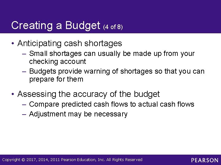 Creating a Budget (4 of 8) • Anticipating cash shortages – Small shortages can
