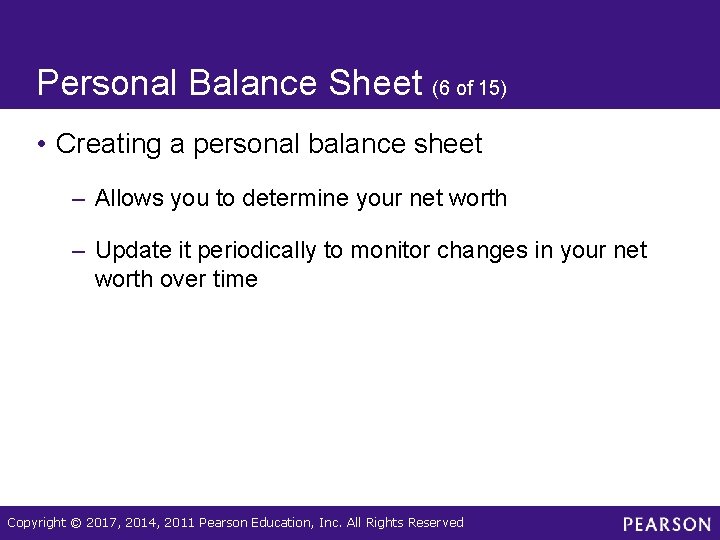 Personal Balance Sheet (6 of 15) • Creating a personal balance sheet – Allows