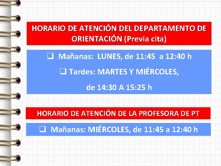 HORARIO DE ATENCIÓN DEL DEPARTAMENTO DE ORIENTACIÓN (Previa cita) q Mañanas: LUNES, de 11: