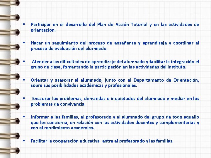 § Participar en el desarrollo del Plan de Acción Tutorial y en las actividades