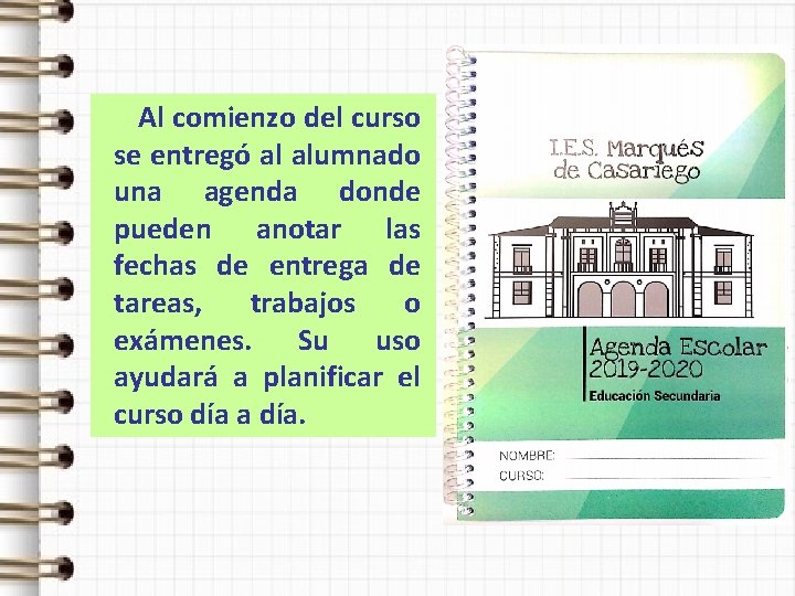Al comienzo del curso se entregó al alumnado una agenda donde pueden anotar las