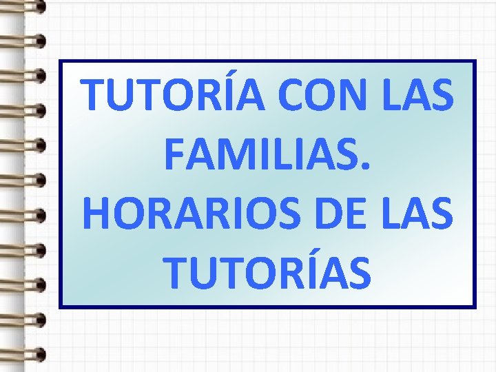 TUTORÍA CON LAS FAMILIAS. HORARIOS DE LAS TUTORÍAS 