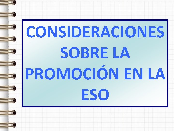 CONSIDERACIONES SOBRE LA PROMOCIÓN EN LA ESO 