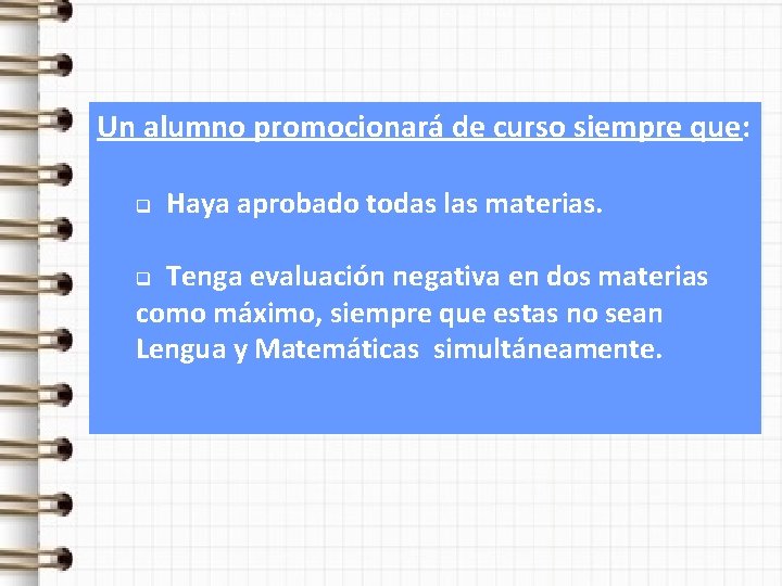 Un alumno promocionará de curso siempre que: q Haya aprobado todas las materias. Tenga