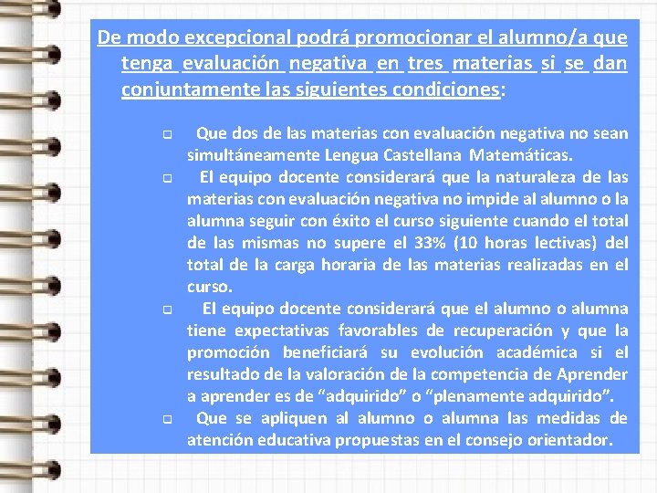 De modo excepcional podrá promocionar el alumno/a que tenga evaluación negativa en tres materias