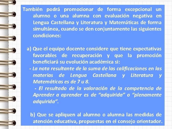 También podrá promocionar de forma excepcional un alumno o una alumna con evaluación negativa