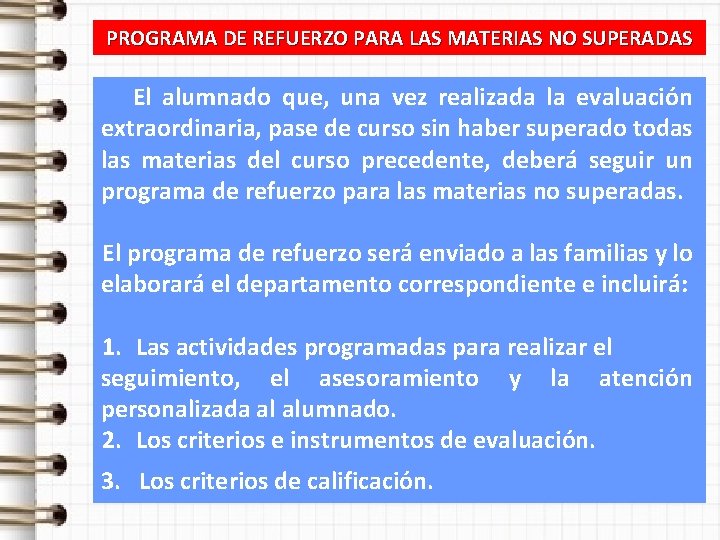 PROGRAMA DE REFUERZO PARA LAS MATERIAS NO SUPERADAS El alumnado que, una vez realizada