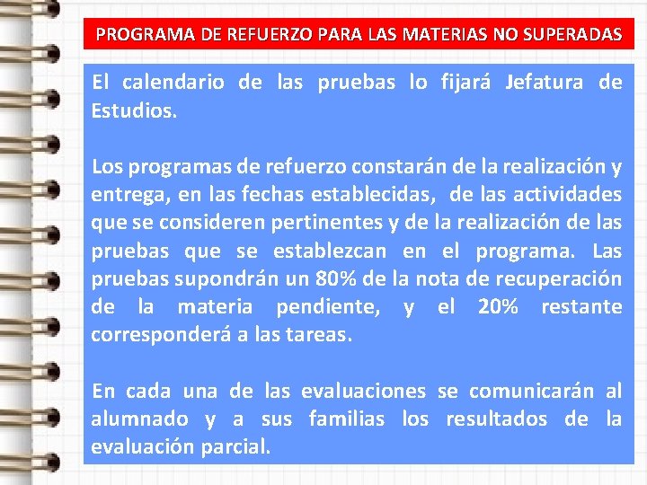 PROGRAMA DE REFUERZO PARA LAS MATERIAS NO SUPERADAS El calendario de las pruebas lo