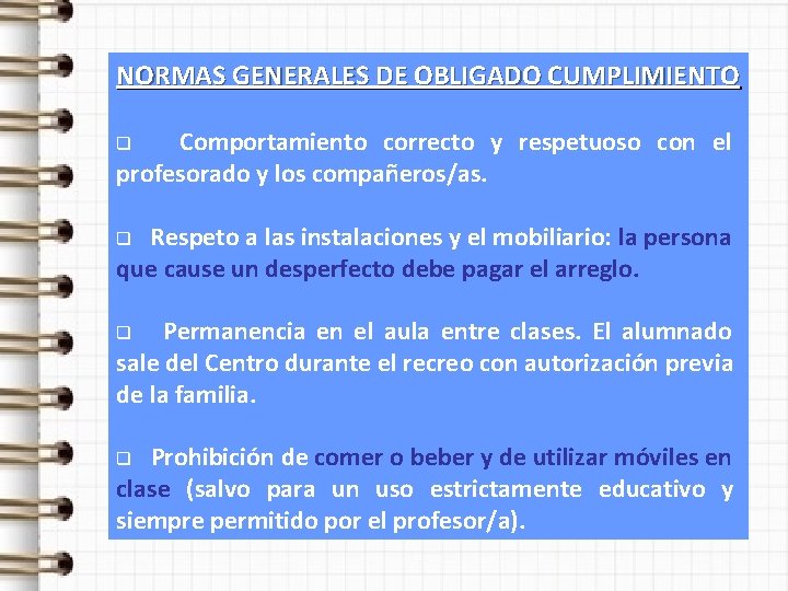 NORMAS GENERALES DE OBLIGADO CUMPLIMIENTO Comportamiento correcto y respetuoso con el profesorado y los